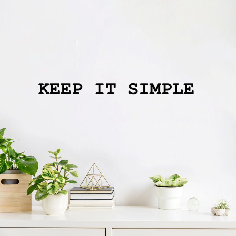 Vinyl Wall Art Decal - Keep It Simple - 2" x 27" - Trendy Cool Motivating Fun Positive Quote Sticker For Home Bedroom Living Room Classroom School Office Coffee Shop Decor 2