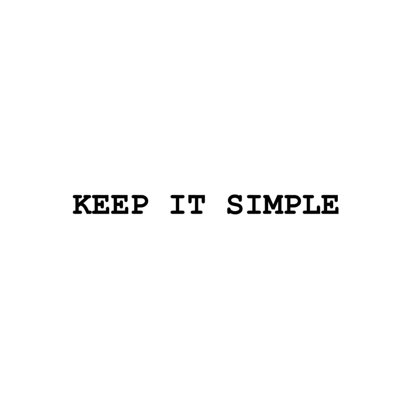 Vinyl Wall Art Decal - Keep It Simple - 2" x 27" - Trendy Cool Motivating Fun Positive Quote Sticker For Home Bedroom Living Room Classroom School Office Coffee Shop Decor 1