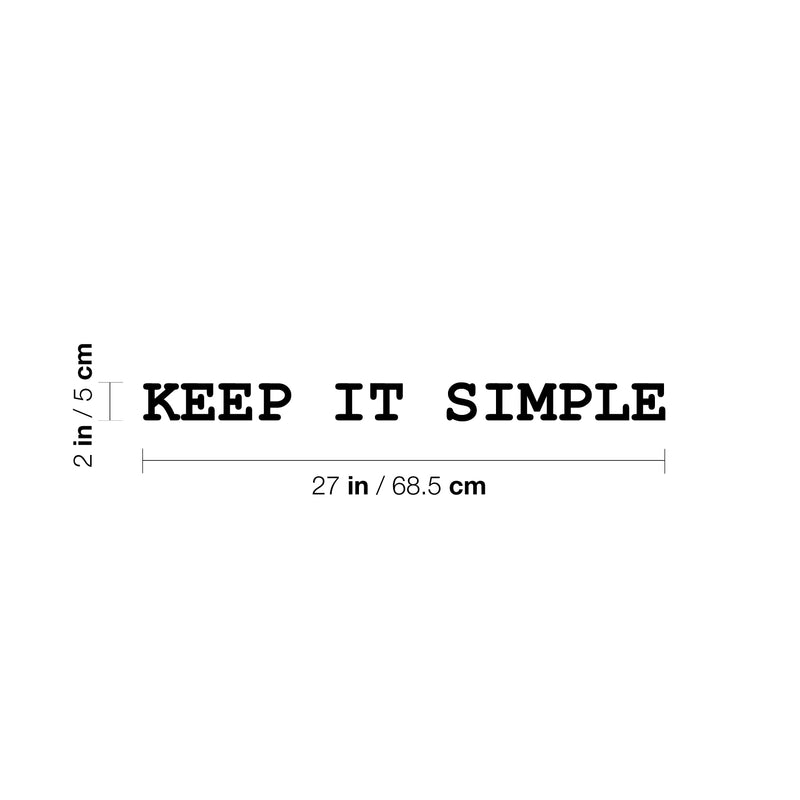 Vinyl Wall Art Decal - Keep It Simple - 2" x 27" - Trendy Cool Motivating Fun Positive Quote Sticker For Home Bedroom Living Room Classroom School Office Coffee Shop Decor 4