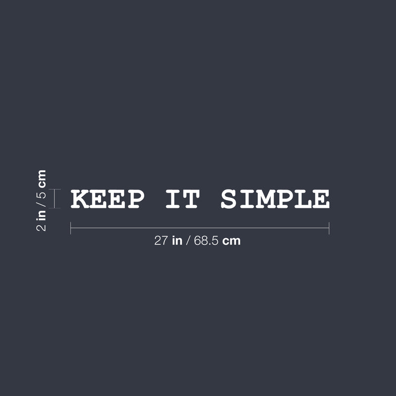 Vinyl Wall Art Decal - Keep It Simple - 2" x 27" - Trendy Cool Motivating Fun Positive Quote Sticker For Home Bedroom Living Room Classroom School Office Coffee Shop Decor 4
