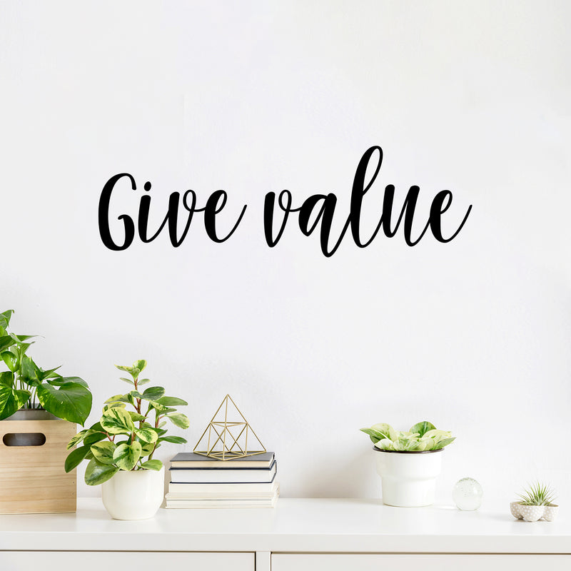 Vinyl Wall Art Decal - Give Value - 7. Trendy Motivational Positive Quote Sticker For Office Business Store Classroom School Coffee Shop Bedroom Living Room Decor 2
