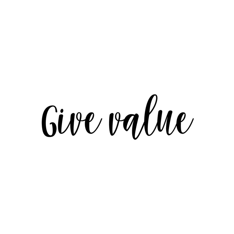 Vinyl Wall Art Decal - Give Value - 7.5" x 25" - Trendy Motivational Positive Quote Sticker For Office Business Store Classroom School Coffee Shop Bedroom Living Room  Decor 1