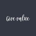 Vinyl Wall Art Decal - Give Value - 7.5" x 25" - Trendy Motivational Positive Quote Sticker For Office Business Store Classroom School Coffee Shop Bedroom Living Room  Decor 1