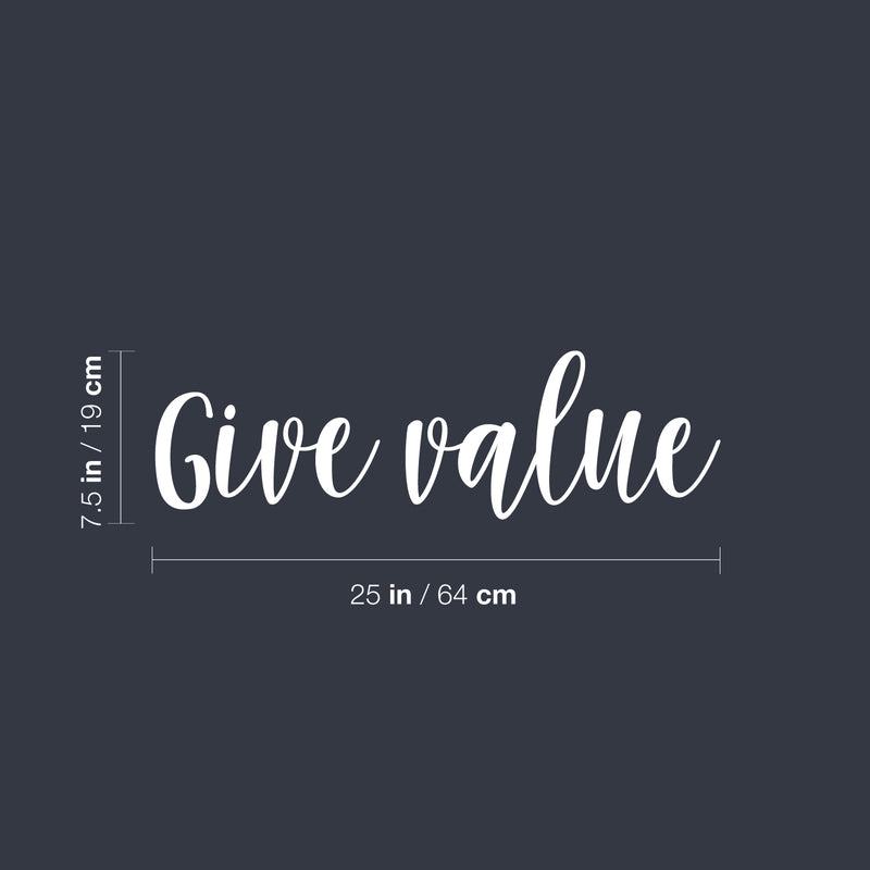 Vinyl Wall Art Decal - Give Value - 7.5" x 25" - Trendy Motivational Positive Quote Sticker For Office Business Store Classroom School Coffee Shop Bedroom Living Room  Decor 4