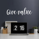 Vinyl Wall Art Decal - Give Value - 7.5" x 25" - Trendy Motivational Positive Quote Sticker For Office Business Store Classroom School Coffee Shop Bedroom Living Room  Decor 3