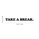 Vinyl Wall Art Decal - Take A Break - 2. Modern Cool Inspirational Cute Positive Quote Sticker For Home Bedroom Living Room Playroom Boutique Beauty Salon Spa Business Office Decor 4