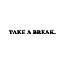Vinyl Wall Art Decal - Take A Break - 2. Modern Cool Inspirational Cute Positive Quote Sticker For Home Bedroom Living Room Playroom Boutique Beauty Salon Spa Business Office Decor 1