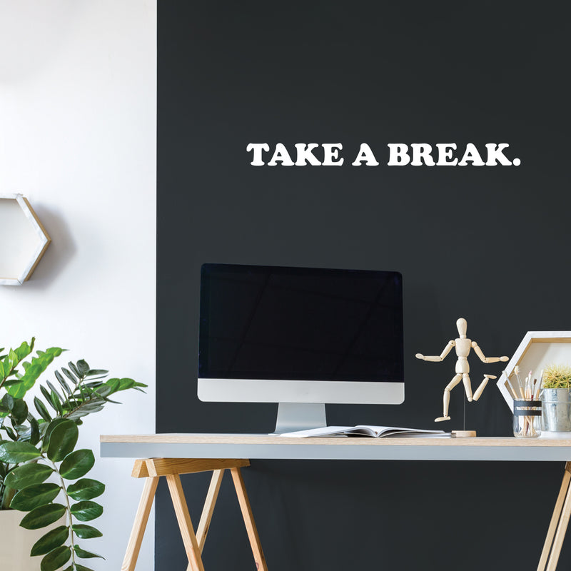 Vinyl Wall Art Decal - Take A Break - 2.5" x 30" - Modern Cool Inspirational Cute Positive Quote Sticker For Home Bedroom Living Room Playroom Boutique Beauty Salon Spa Business Office Decor 2