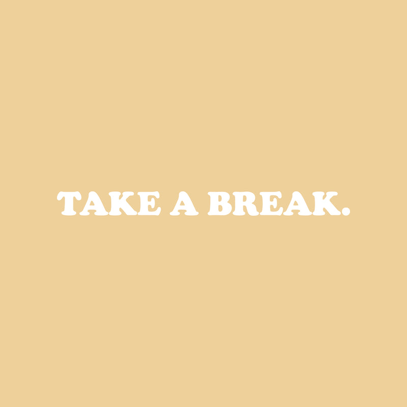 Vinyl Wall Art Decal - Take A Break - 2.5" x 30" - Modern Cool Inspirational Cute Positive Quote Sticker For Home Bedroom Living Room Playroom Boutique Beauty Salon Spa Business Office Decor 1