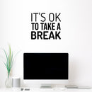 Vinyl Wall Art Decal - It's Ok To Take A Break - 15" x 16.5" - Trendy Cool Inspiring Positive Vibes Quote Sticker For Home Bedroom Living Room Boutique Beauty Salon Spa Business Office Decor 3