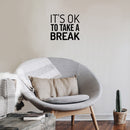 Vinyl Wall Art Decal - It's Ok To Take A Break - 15" x 16.5" - Trendy Cool Inspiring Positive Vibes Quote Sticker For Home Bedroom Living Room Boutique Beauty Salon Spa Business Office Decor 2