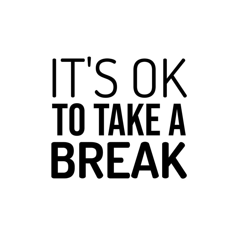 Vinyl Wall Art Decal - It's Ok To Take A Break - 15" x 16.5" - Trendy Cool Inspiring Positive Vibes Quote Sticker For Home Bedroom Living Room Boutique Beauty Salon Spa Business Office Decor 1