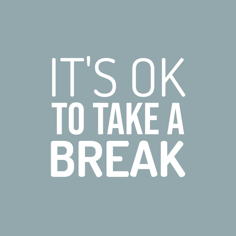 Vinyl Wall Art Decal - It's Ok To Take A Break - 15" x 16.5" - Trendy Cool Inspiring Positive Vibes Quote Sticker For Home Bedroom Living Room Boutique Beauty Salon Spa Business Office Decor 1