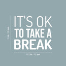 Vinyl Wall Art Decal - It's Ok To Take A Break - 15" x 16.5" - Trendy Cool Inspiring Positive Vibes Quote Sticker For Home Bedroom Living Room Boutique Beauty Salon Spa Business Office Decor 4