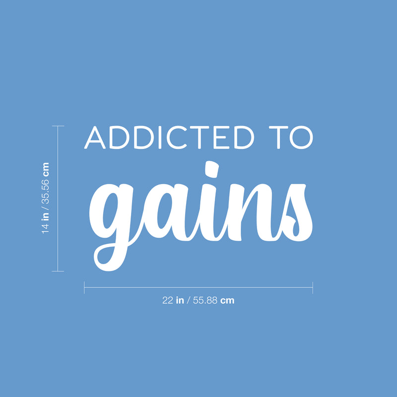 Vinyl Wall Art Decal - Addicted To Gains - 14" x 22" - Trendy Cool Motivational Positive Mind Change Quote Sticker For Gym CrossFit Fitness Center Yoga Dance Studio Office Coffee Shop Decor 4