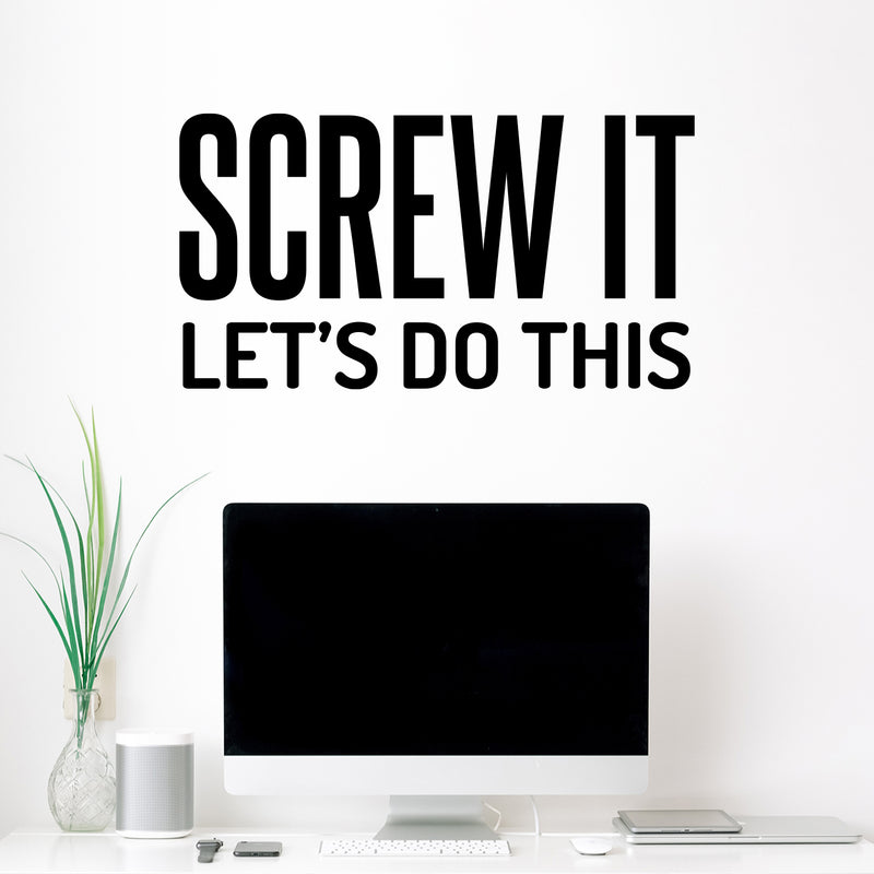 Vinyl Wall Art Decal - Screw It Let's Do This - 16" x 30" - Trendy Cool Fun Motivating Positive Mind Change Quote Sticker For Gym CrossFit Fitness Yoga Dance Studio Office Coffee Shop Decor 2