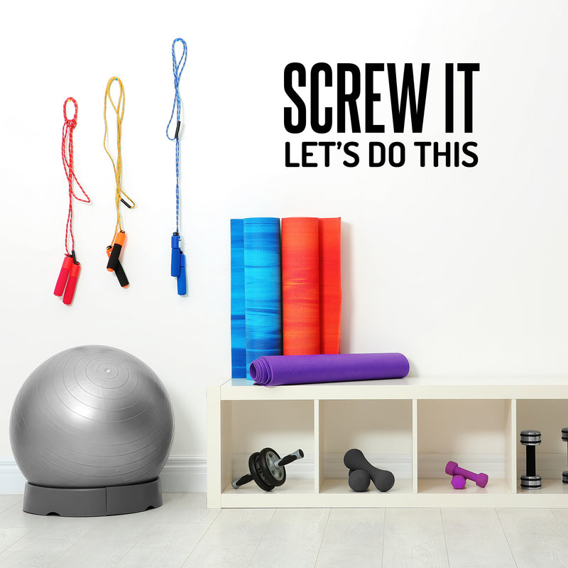 Vinyl Wall Art Decal - Screw It Let's Do This - Trendy Cool Fun Motivating Positive Mind Change Quote Sticker For Gym CrossFit Fitness Yoga Dance Studio Office Coffee Shop Decor 3