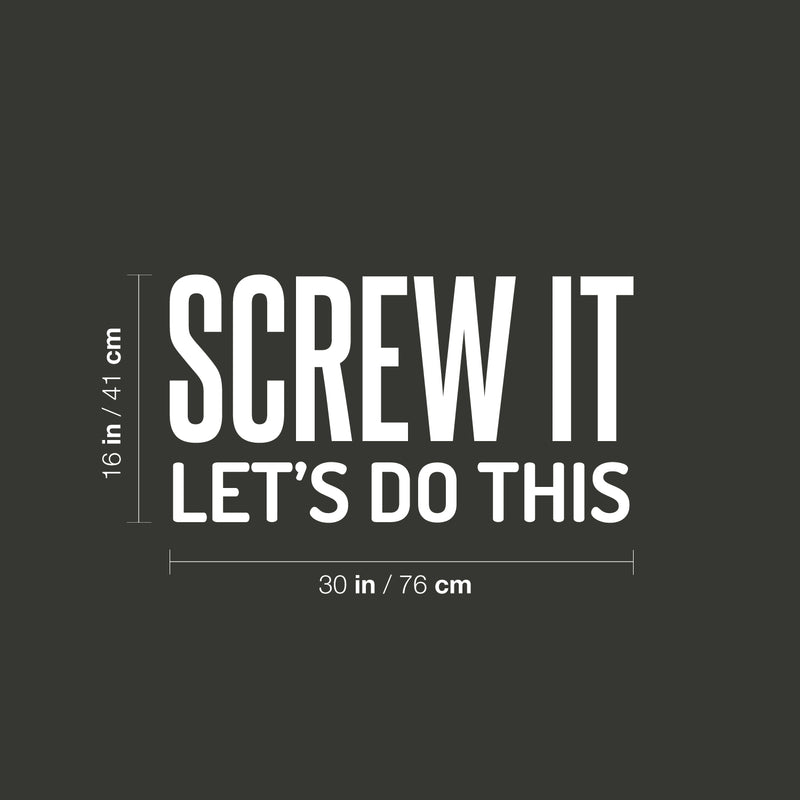 Vinyl Wall Art Decal - Screw It Let's Do This - 16" x 30" - Trendy Cool Fun Motivating Positive Mind Change Quote Sticker For Gym CrossFit Fitness Yoga Dance Studio Office Coffee Shop Decor 4