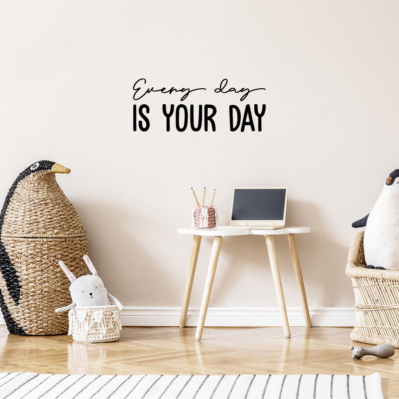 Vinyl Wall Art Decal - Every Day Is Your Day - 8" x 20" - Trendy Cool Motivating Optimistic Good Vibes Quote Sticker For Bedroom Kids Room Playroom Classroom School Office Coffee Shop Decor 2