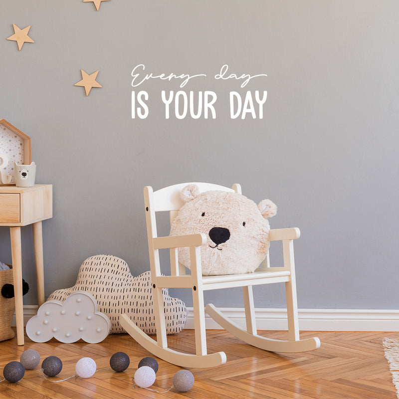 Vinyl Wall Art Decal - Every Day Is Your Day - 8" x 20" - Trendy Cool Motivating Optimistic Good Vibes Quote Sticker For Bedroom Kids Room Playroom Classroom School Office Coffee Shop Decor 2