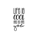 Vinyl Wall Art Decal - Life Is Cool And So Are You - 20" x 9.5" - Cute Trendy Fun Inspiring Positive Vibes Quote Sticker For Home Bedroom Kids room Playroom School Office Coffee Shop Decor 1