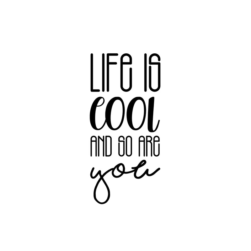 Vinyl Wall Art Decal - Life Is Cool And So Are You - 20" x 9.5" - Cute Trendy Fun Inspiring Positive Vibes Quote Sticker For Home Bedroom Kids room Playroom School Office Coffee Shop Decor 1