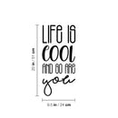 Vinyl Wall Art Decal - Life Is Cool And So Are You - 20" x 9.5" - Cute Trendy Fun Inspiring Positive Vibes Quote Sticker For Home Bedroom Kids room Playroom School Office Coffee Shop Decor 4