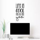 Vinyl Wall Art Decal - Life Is Cool And So Are You - 20" x 9.5" - Cute Trendy Fun Inspiring Positive Vibes Quote Sticker For Home Bedroom Kids room Playroom School Office Coffee Shop Decor 3