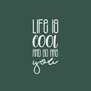 Vinyl Wall Art Decal - Life Is Cool And So Are You - 20" x 9.5" - Cute Trendy Fun Inspiring Positive Vibes Quote Sticker For Home Bedroom Kids room Playroom School Office Coffee Shop Decor 1