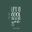 Vinyl Wall Art Decal - Life Is Cool And So Are You - 20" x 9.5" - Cute Trendy Fun Inspiring Positive Vibes Quote Sticker For Home Bedroom Kids room Playroom School Office Coffee Shop Decor 4