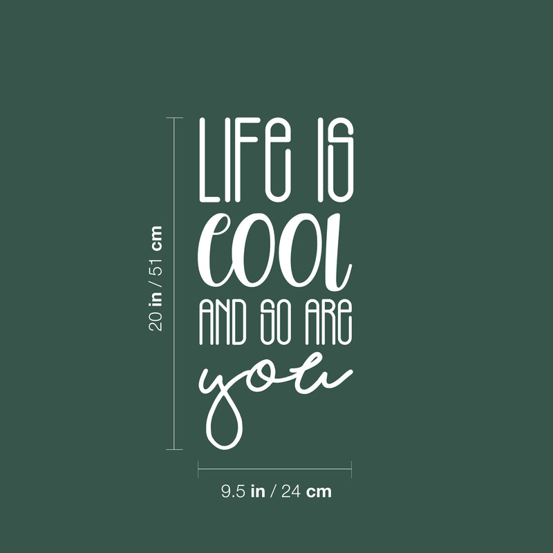 Vinyl Wall Art Decal - Life Is Cool And So Are You - 20" x 9.5" - Cute Trendy Fun Inspiring Positive Vibes Quote Sticker For Home Bedroom Kids room Playroom School Office Coffee Shop Decor 4