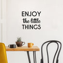 Vinyl Wall Art Decal - Enjoy The Little Things - 16" x 17" - Cute Trendy Fun Inspiring Optimistic Quote Sticker For Home Bedroom Kids room Playroom School Office Coffee Shop Decor 3