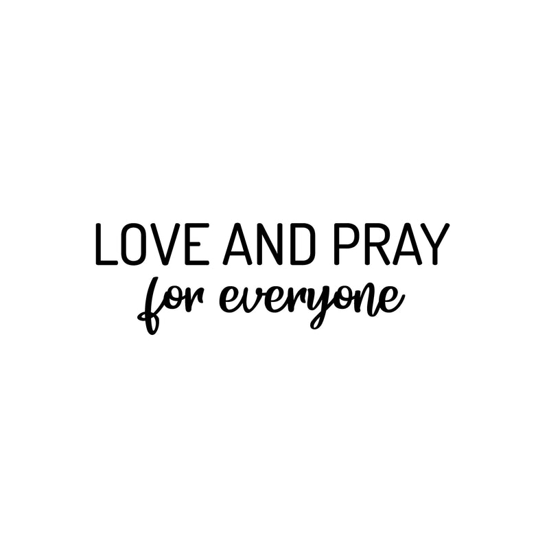 Vinyl Wall Art Decal - Love And Pray For Everyone - Cute Trendy Fun Inspiring Optimistic Quote Sticker For Home Bedroom Kids room Playroom School Office Coffee Shop Decor 1