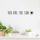 Vinyl Wall Art Decal - You Are The Sun - 3" x 20" - Trendy Cute Inspiring Positive Lovely Quote Sticker For Bedroom Living Room Kids Room Playroom Nursery Baby Room Daycare Decor 2
