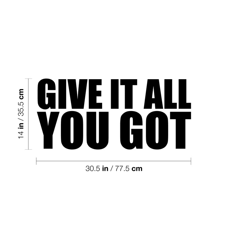 Vinyl Wall Art Decal - Give It All You Got - 14" x 30.5" - Trendy Motivational Quote Sticker For Gym CrossFit Yoga Fitness Center Dance Studio Office Decor 4