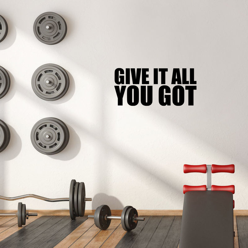 Vinyl Wall Art Decal - Give It All You Got - 14" x 30.5" - Trendy Motivational Quote Sticker For Gym CrossFit Yoga Fitness Center Dance Studio Office Decor 3