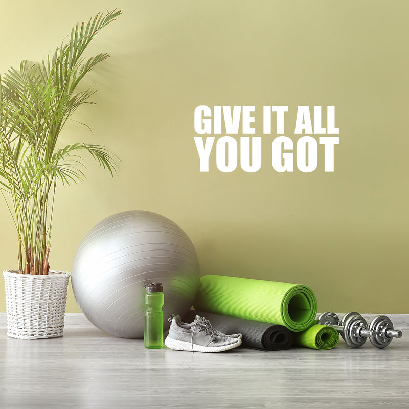 Vinyl Wall Art Decal - Give It All You Got - 14" x 30.5" - Trendy Motivational Quote Sticker For Gym CrossFit Yoga Fitness Center Dance Studio Office Decor 2