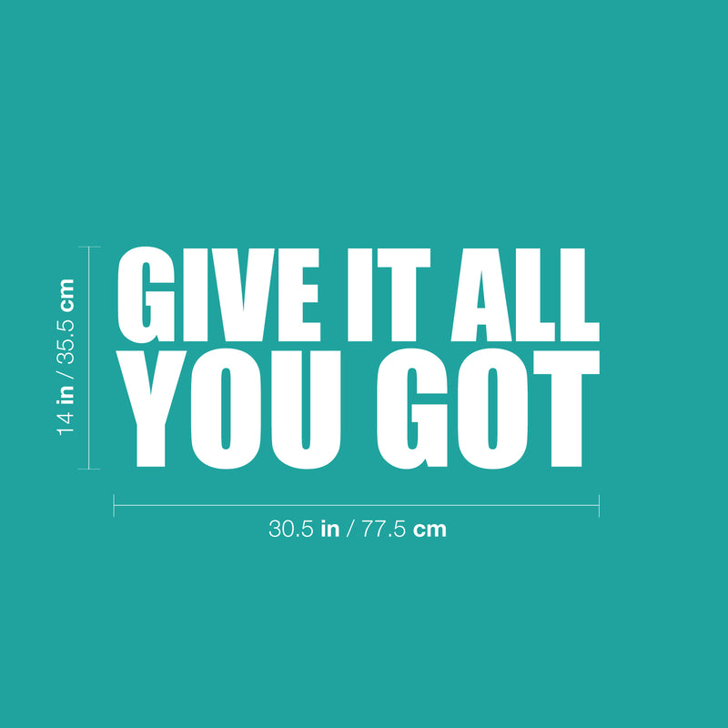 Vinyl Wall Art Decal - Give It All You Got - 14" x 30.5" - Trendy Motivational Quote Sticker For Gym CrossFit Yoga Fitness Center Dance Studio Office Decor 4