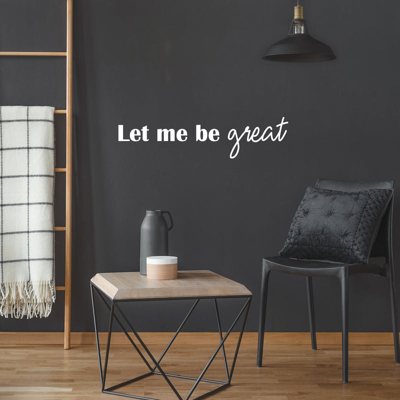 Vinyl Wall Art Decal - Let Me Be Great - 6" x 25" - Modern Cute Inspiring Positive Self Esteem Quote Sticker For Bedroom Kids Room Playroom Daycare School Classroom Office Coffee Shop Decor 2