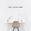 Vinyl Wall Art Decal - Honey; Your Soul Is Golden - 3" x 35" - Trendy Cute Lovely Inspiring Optimistic Quote Sticker For Bedroom Closet Boutique Beauty Salon Office Coffee Shop Decor 2