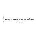 Vinyl Wall Art Decal - Honey; Your Soul Is Golden - 3" x 35" - Trendy Cute Lovely Inspiring Optimistic Quote Sticker For Bedroom Closet Boutique Beauty Salon Office Coffee Shop Decor 4