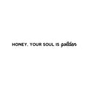 Vinyl Wall Art Decal - Honey; Your Soul Is Golden - 3" x 35" - Trendy Cute Lovely Inspiring Optimistic Quote Sticker For Bedroom Closet Boutique Beauty Salon Office Coffee Shop Decor 1