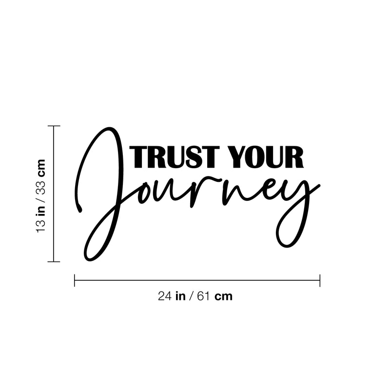 Vinyl Wall Art Decal - Trust Your Journey - 13" x 24" - Trendy Cute Lovely Inspiring Optimistic Quote Sticker For Bedroom Closet Boutique Beauty Salon Office Coffee Shop Decor 3