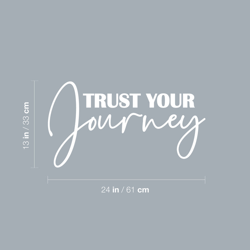 Vinyl Wall Art Decal - Trust Your Journey - 13" x 24" - Trendy Cute Lovely Inspiring Optimistic Quote Sticker For Bedroom Closet Boutique Beauty Salon Office Coffee Shop Decor 4