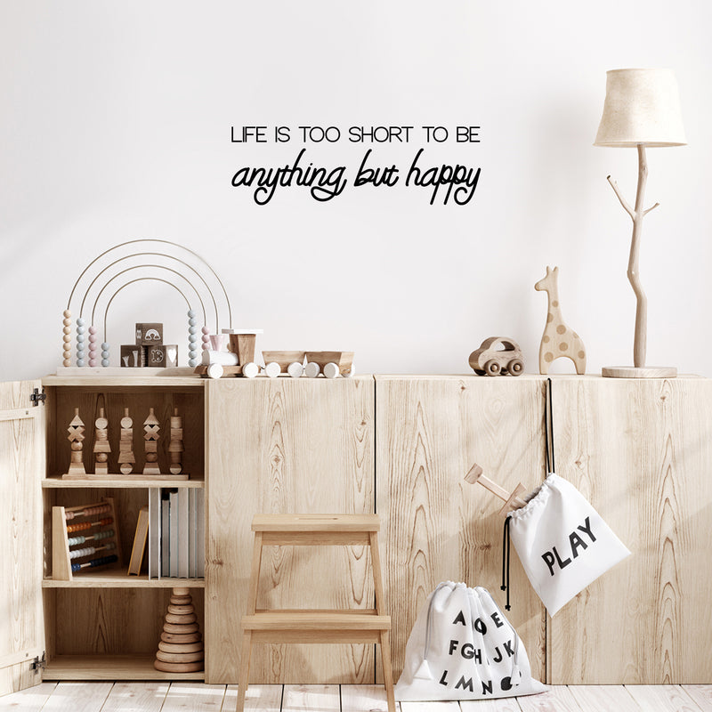 Vinyl Wall Art Decal - Life Is Too Short To Be Anything But Happy - 8" x 25" - Modern Inspirational Positive Self-Esteem Quote Sticker For Home Office Bedroom Closet Living Room Coffee Shop Decor 2