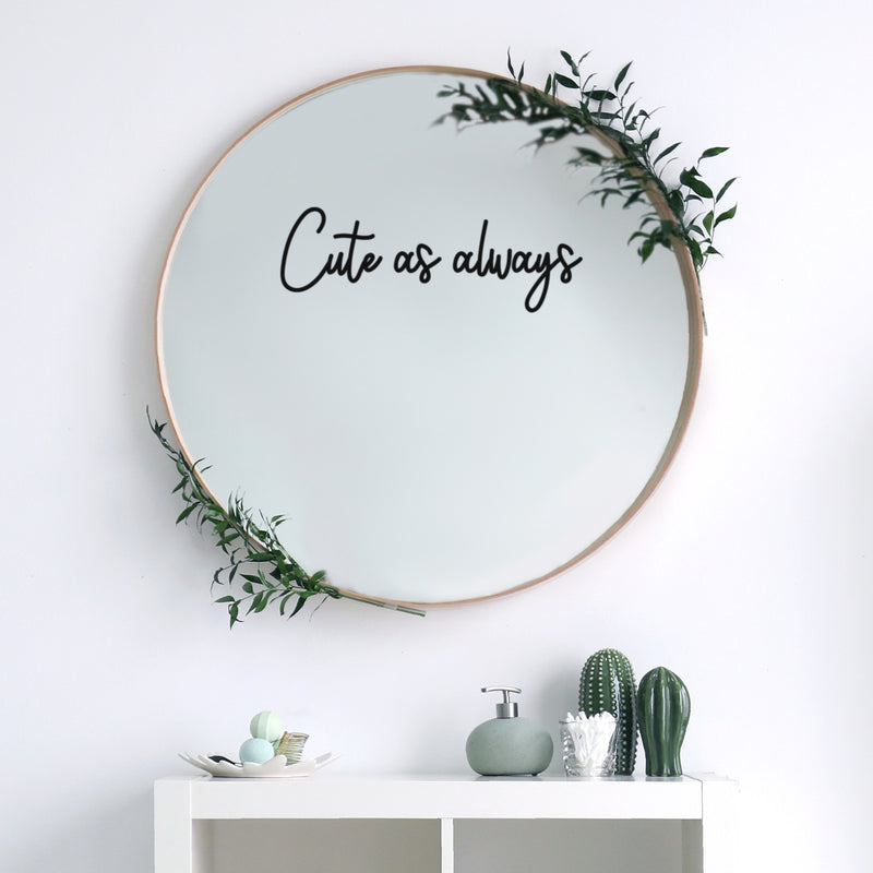 Vinyl Wall Art Decal - Cute As Always - 7" x 20" - Modern Motivational Sarcasm Self Love Quote Sticker For Bedroom Closet Home Living Room Bathroom Makeup Mirror Decor 2