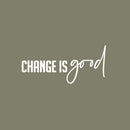 Vinyl Wall Art Decal - Change Is Good - 9" x 20" - Trendy Motivating Positive Mind Change Quote Sticker For Home Living Room Office Business Coffee Shop School Classroom Decor 1