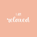 Vinyl Wall Art Decal - I Am Relaxed - 11" x 26" - Trendy Cool Inspirational Cute Fun Optimistic Vibes Quote Sticker For Bedroom Bathroom Closet  Boutique Beauty Salon Spa Business Selfcare  Decor 1