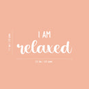 Vinyl Wall Art Decal - I Am Relaxed - 11" x 26" - Trendy Cool Inspirational Cute Fun Optimistic Vibes Quote Sticker For Bedroom Bathroom Closet  Boutique Beauty Salon Spa Business Selfcare  Decor 4