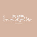 Vinyl Wall Art Decal - Oh Look; An Actual Goddess - 5" x 20" - Modern Cute Inspiring Chic Feminine Quote Sticker For Bedroom Closet Bathroom Makeup Mirror Boutique Beauty Salon Spa Decor 4